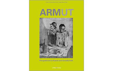 Herbert Uerlings/Nina Trauth/Lukas Clemens (Hg): Armut - Perspektiven in Kunst und Gesellschaft. Primus Verlag, Darmstatt 2011, 448 Seiten, Euro 49, 90.